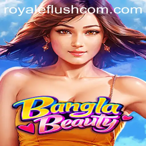 BanglaBeauty: Unveiling the Excitement of Royale Flush