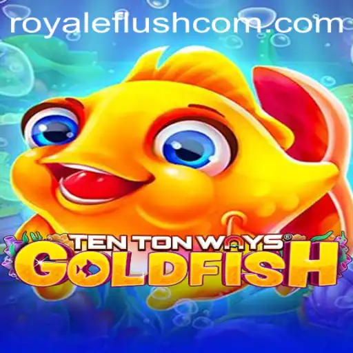 Dive into the Exciting World of TenTonWaysGoldfish and Discover the Royale Flush