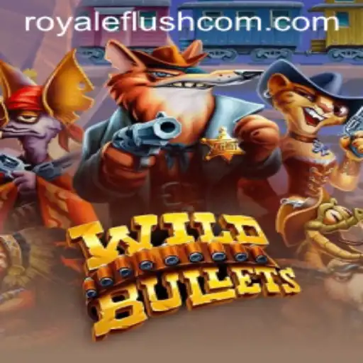 WildBullets: A Deep Dive Into the Exciting World of Royale Flush